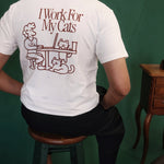 I WORK FOR MY CATS T-Shirt - PawPal